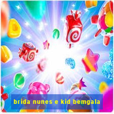 brida nunes e kid bemgala